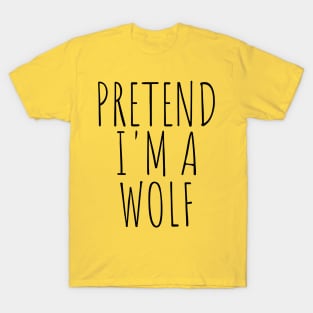 Pretend I'm a Wolf Funny Lazy Halloween Costume T-Shirt